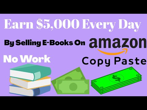 How To Make Money Selling E-Books On Amazon|Earn $5,000+ With Copy & Paste|NO WORK Make Money Online