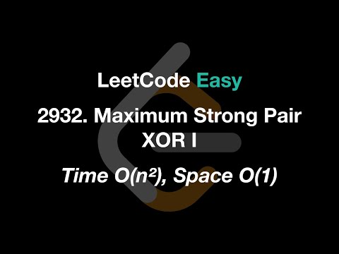 LeetCode Easy | #2932. Maximum Strong Pair XOR I | Time O(n²), Space O(1)