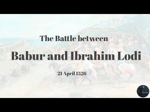 The Battle between Babur and Ibrahim Lodi,  First war of Panipat, 21 April 1526