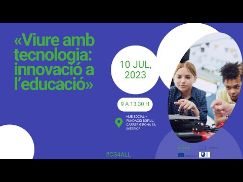 Jornada CS4ALL "Viure amb tecnologia: innovació a l'educació"