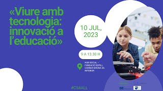 Jornada CS4ALL "Viure amb tecnologia: innovació a l'educació"