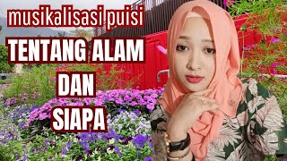 TENTANG SIAPA DAN ALAM SEMESTA ‼️ MUSIKALISASI PUISI