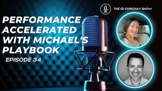 Episode 34 | Performance Accelerated with Michael's Playbook