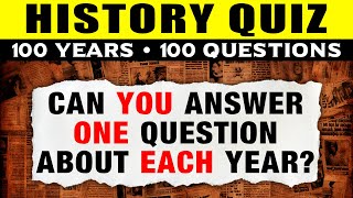 100 Questions History Quiz - 100 Year Countdown