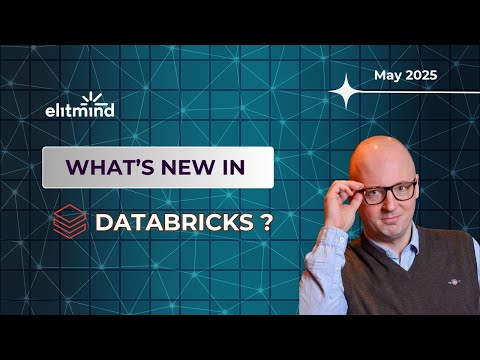 What's new in Databricks - May 2025