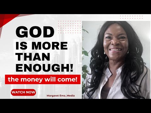 GOD is more than Enough! and the money will come!