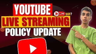 YouTube Live Streaming Policy Update 😠