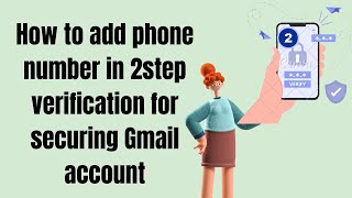 How to add phone number in 2step verification for securing Gmail account