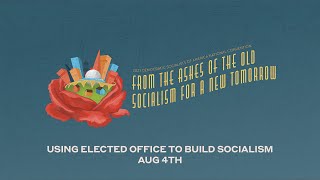 2021 DSA Convention: Using Elected Office to Build Socialism 8/4