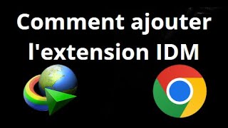 How to Add IDM Extension in Google Chrome - Complete Guide