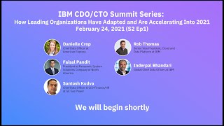 IBM CDO/CTO Summit S2Ep1 "How Leading Organizations Have Adapted and Are Accelerating Into 2021"