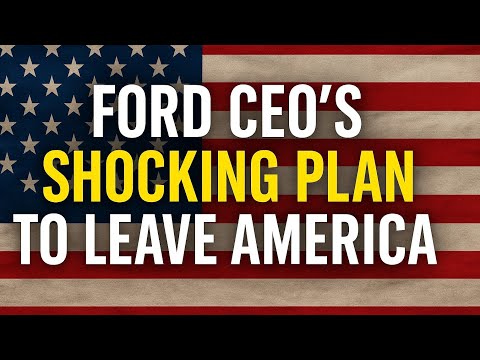 Ford CEO’s Stunning Decision to Exit the U.S.