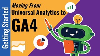 The Basics of Migrating From Universal to Google Analytics 4...