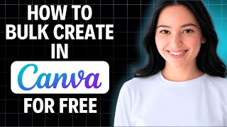 How To Use Bulk Create In Canva For Free 2025 (Quick Tutorial)