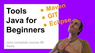 Installation of the tools: Maven, GIT and Eclipse | Complete Java Course for Beginners #0.1