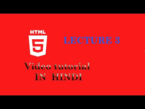 Html 5 tutorials in hindi | lecture 3 | Learn html in 2 weeks.