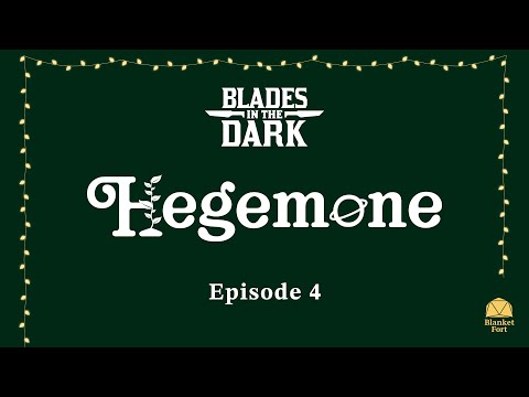 Blades in the Dark | Blanket Fort | Hegemone, Episode 4 of 5