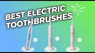 ✅Top Electric Toothbrushes 2026 | Expert Reviews & Best Value