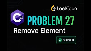 LeetCode 27: Remove Element | C# Solution | Two Pointer Technique |