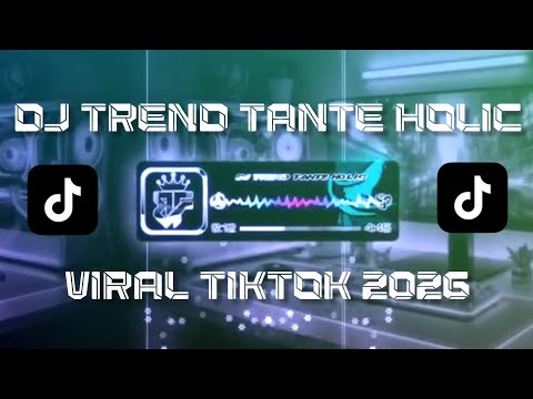 DJ TREND TANTE HOLIC VIRAL TIKTOK 2026