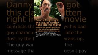 Danny Trejo has a clause in his movie contracts    wMx piOABIQ 24 score30 unknown danny trejo smo
