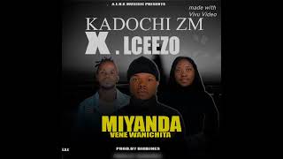 Kadochi Zm X Lceezo _Miyanda Vene Wanichita (official music Audio) [prod.by.Bigbines]