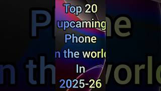 Future Phones Are Here🔥 Top 20 Smartphones Coming 2025-26 🚀 #smartphone #shorts