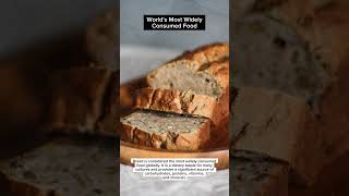 World's Most Widely Consumed Food 🥖🍞
