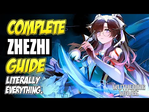 COMPLETE ZHEZHI GUIDE: Literally Everything. (Patch 1.2)  | Wuthering Waves