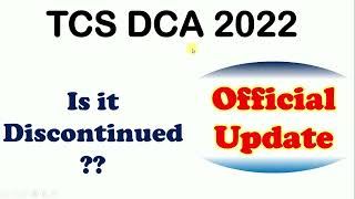 TCS DCA 2022 update | Official update about TCS DCA | Has TCS ended |