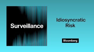 Surveillance: Ricchiuto on Idiosyncratic Risk | Bloomberg Podcasts