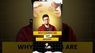 Why Courses Are Not Enough ! #shorts