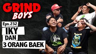 Grind Boys Eps.232 - Iky dan 3 Orang Baek