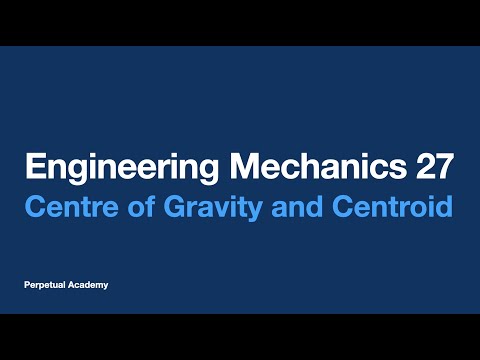 Engineering Mechanics 27 - Center of Gravity and Centroid