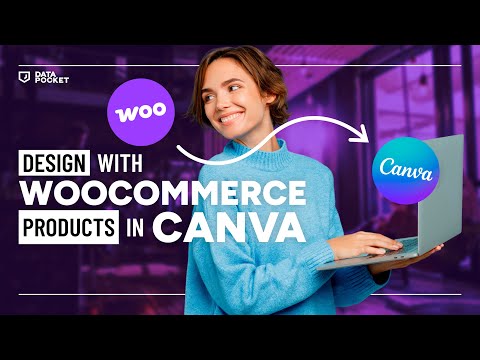 Design with WooCommerce Products in Canva – Instantly Sync Your Store!