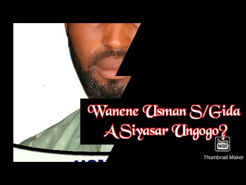 Wanene Usman S/Gida A Siyasar Ungogo, Kano Da Kasa Baki Daya
