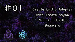 CRUD App with Redux Toolkit: createEntityAdapter + createAsyncThunk | React Tutorial #01