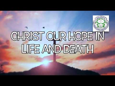 CHRIST OUR HOPE IN LIFE AND DEATH