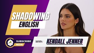 Shadowing English with Kendall Jenner | American Accent | Shadowing Exercises