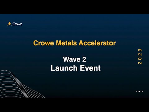 Digital Transformation in the Metals Industry - Crowe Metals Accelerator Wave 2 2023 Launch Event