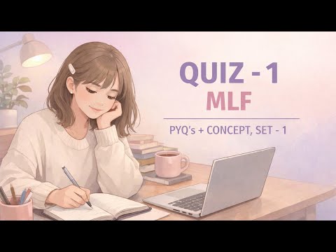QUIZ - 1 | MLF | PYQ's + CONCEPT , SET - 1|