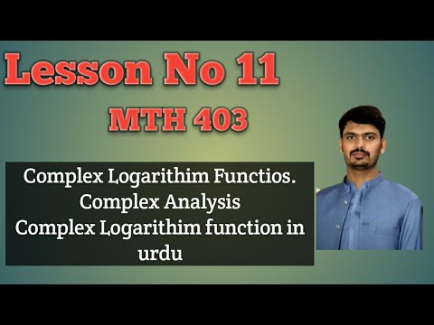 Complex Logarithim function || Lesson No 11 Mth403