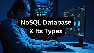 Types of NoSQL Explained | Advantages & Disadvantages of NoSQL Database