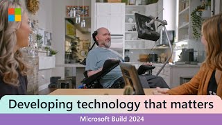 AI and Developers Creating Technology That Matters | Microsoft Build 2024