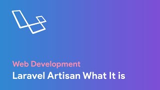 Web Development: Laravel - Artisan What It is