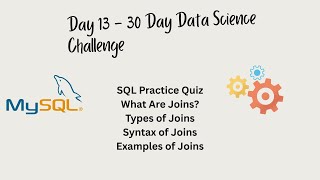 Day13- 30 Day DataSci Challenge (SQL Practice Quiz, What Are Joins?)