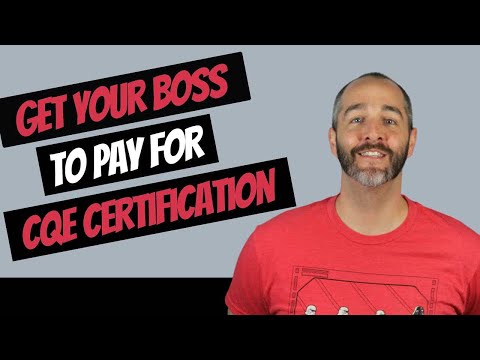 CQE Exam – 17 Tips to Convince Your Company to Pay for Training and Certification