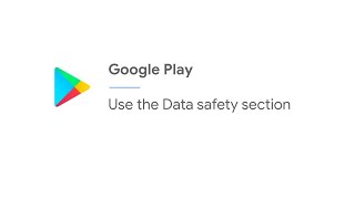 How to use Google Play's Data safety section