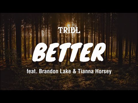 Better - Maverick City Music | feat. Brandon Lake & Tianna Horsey |  TRIBL | Lyrics