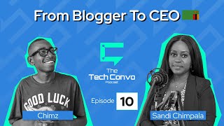 🚀 From Blogger to CEO | Sandi Chimpala’s Journey | Tech Convo Podcast Ep. 10